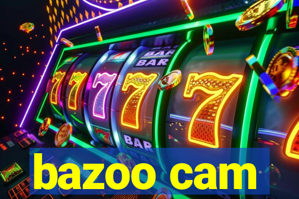 bazoo cam